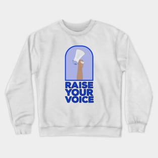 Raise your voice Crewneck Sweatshirt